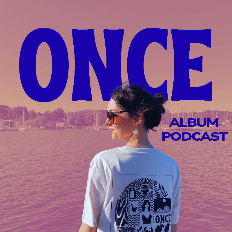 Album Podcast ‚ONCE‘